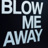 BlowMeAwayxD